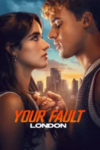 Your Fault: London (2026) WEB-DL [Hindi (DD5.1) & English] 4K 1080p 720p & 480p Dual Audio [x264/10Bit-HEVC]