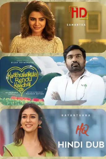 Kaathu Vaakula Rendu Kaadhal (2022) [HQ Hindi-Dub] WEB-DL 1080p 720p & 480p [x264/ESubs] HD