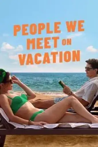 People We Meet on Vacation (2026) WEB-DL [Hindi (DD5.1) & English] 4K 1080p 720p & 480p Dual Audio [x264/10Bit-HEVC]