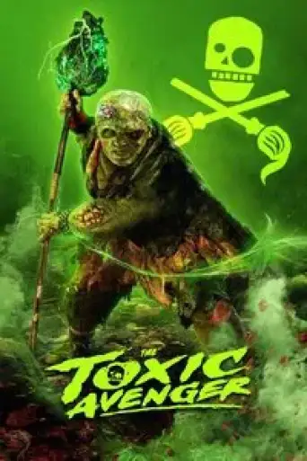 The Toxic Avenger (2023) BluRay [Hindi (DD5.1) & English] 4K 1080p 720p & 480p Dual Audio [x264/10Bit-HEVC]