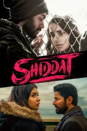 Shiddat (2021) DS4K WEB-DL [Hindi DD5.1] 4K 1080p 720p & 480p [x264/HEVC]