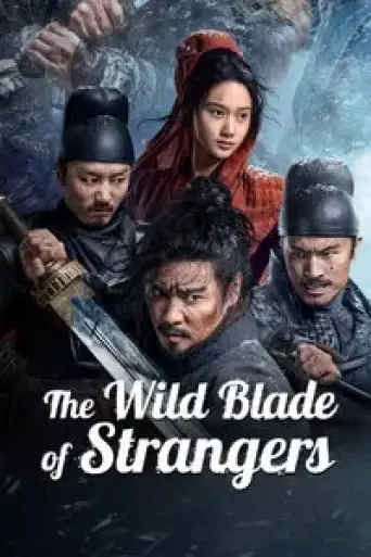 The Wild Blade of Strangers (2024) WEB-DL [Hindi (DD5.1) & Chinese] 1080p 720p & 480p Dual Audio [x264/10Bit-HEVC]