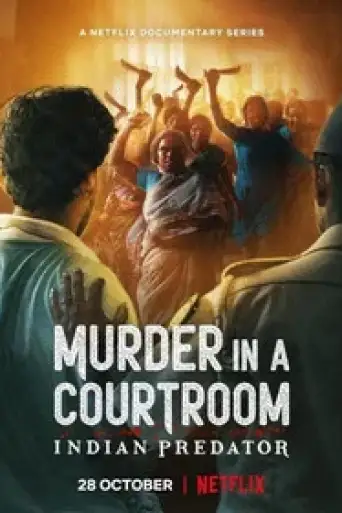 Indian Predator: Murder in a Courtroom (Season 1) Hindi WEB-DL 1080p 720p & 480p x264 DD5.1