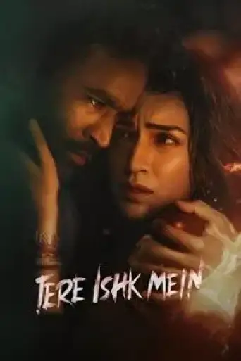 Tere Ishk Mein (2025) DS4K WEB-DL [Hindi DD5.1] 4K 1080p 720p & 480p [x264/10Bit-HEVC]