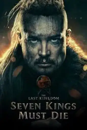 The Last Kingdom: Seven Kings Must Die (2023) Dual Audio [Hindi (ORG 5.1) + English] WEB-DL 1080p 720p & 480p x264